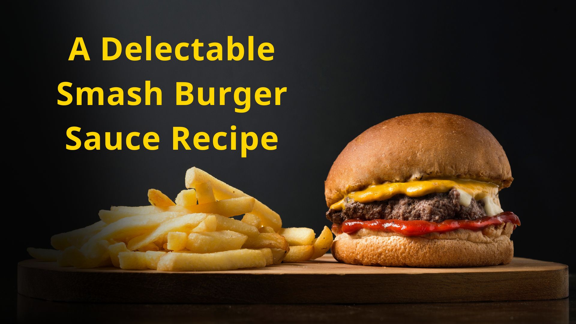 A Delectable Smash Burger Sauce Recipe